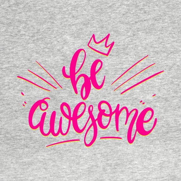 Be Awesome Pink by AlondraHanley